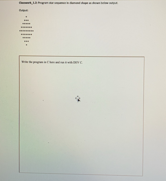 Solved Classwork_1.2: Program star sequence in diamond shape | Chegg.com