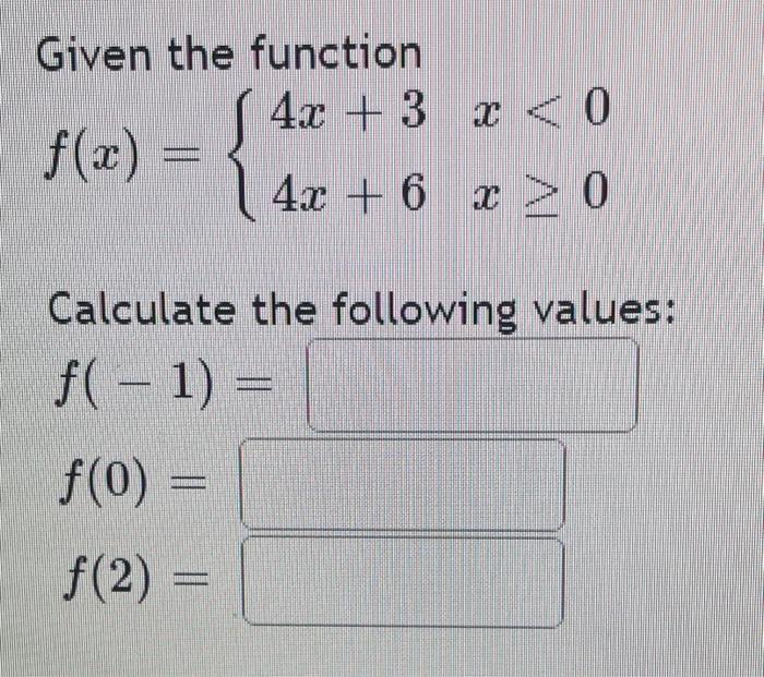 Solved Given the function 4x + 3 x 0 | Chegg.com