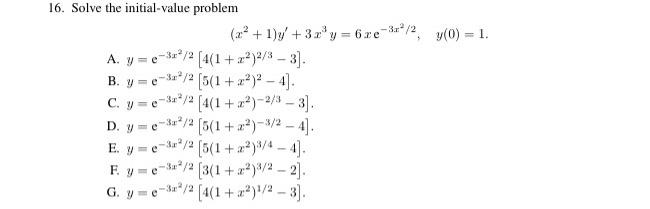 16. Solve the initial-value problem \[ \left(x^{2}+1\right) y^{\prime}+3 x^{3} y=6 x \mathrm{e}^{-3 x^{2} / 2}, \quad y(0)=1