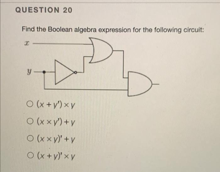 Solved QUESTION 19 Find the Boolean algebra expression for | Chegg.com