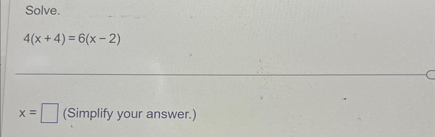 solved-solve-4-x-4-6-x-2-x-simplify-your-answer-chegg