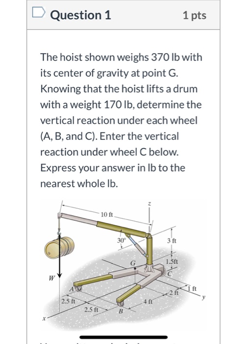 Solved D Question 1 1 pts The hoist shown weighs 370 lb with
