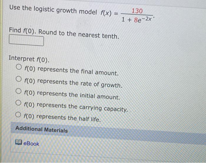 Solved Use The Logistic Growth Model F(x) = 130 1 + 8e-2x | Chegg.com