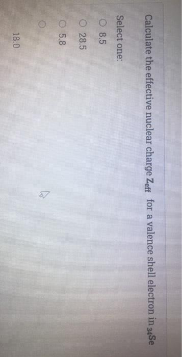 Solved Calculate the effective nuclear charge Zeff for a | Chegg.com