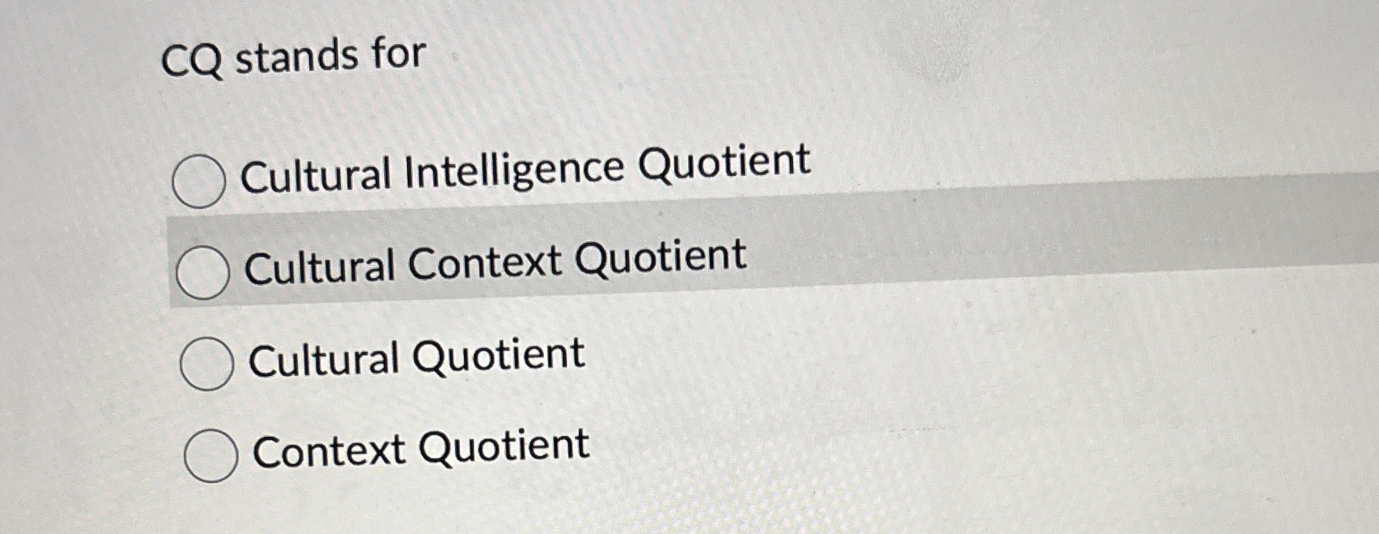 Solved CQ stands forCultural Intelligence QuotientCultural