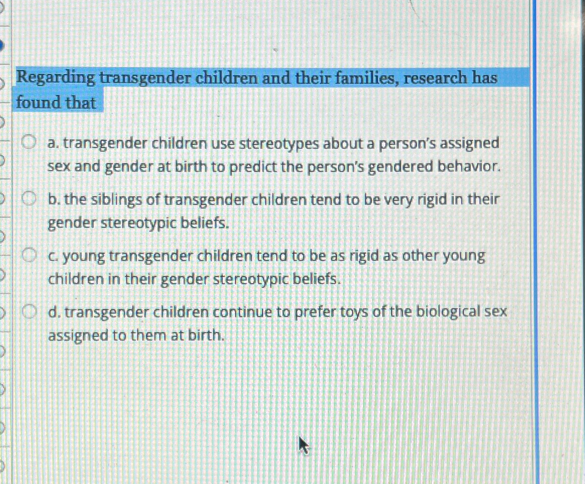 Solved Regarding transgender children and their families, | Chegg.com