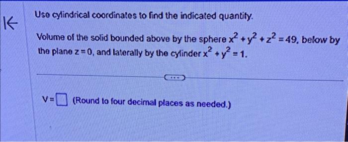 Solved Use Cylindrical Coordinates To Find The Indicated | Chegg.com