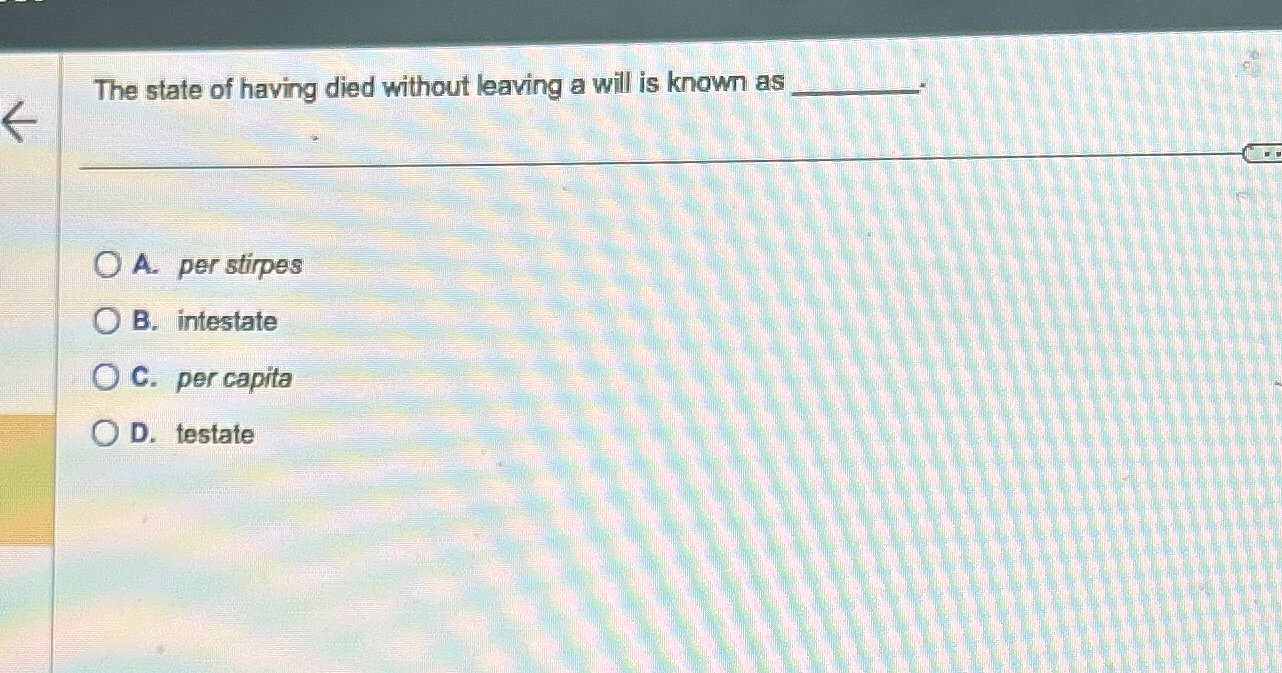 Solved The state of having died without leaving a will is | Chegg.com