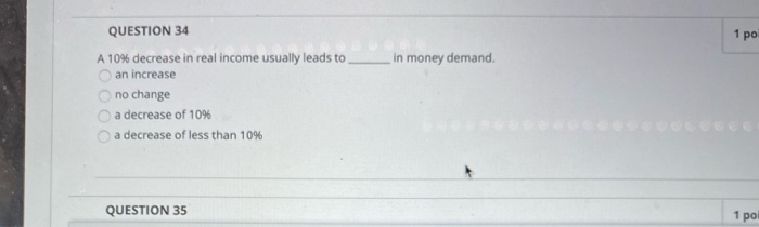 Solved 1 po in money demand QUESTION 34 A 10% decrease in | Chegg.com