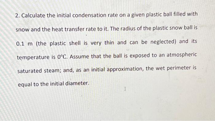 Solved 2. Calculate the initial condensation rate on a given | Chegg.com