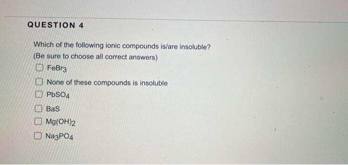 Solved QUESTION 4 Which Of The Following Ionic Compounds | Chegg.com