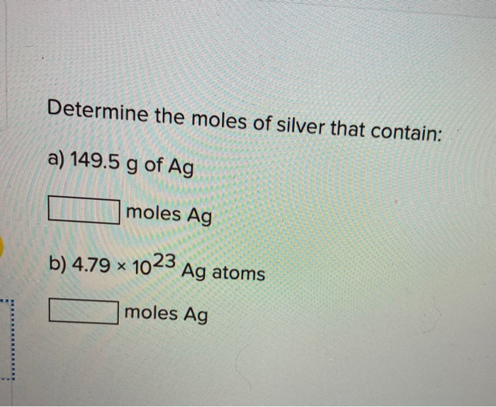 Solved Determine the moles of silver that contain: a) 149.5 | Chegg.com