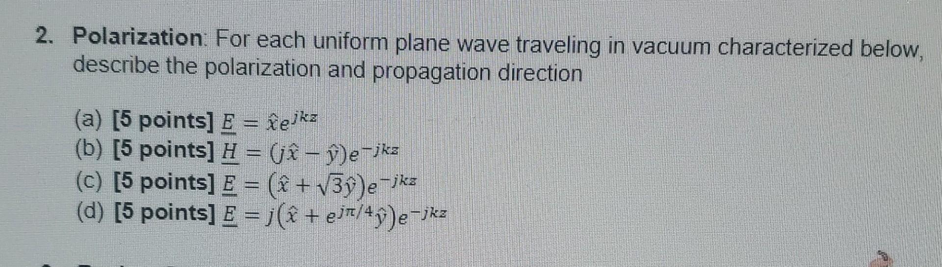 Solved 2. Polarization For Each Uniform Plane Wave Traveling | Chegg.com