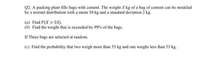 Solved Q2. A packing plant fills bags with cement. The | Chegg.com