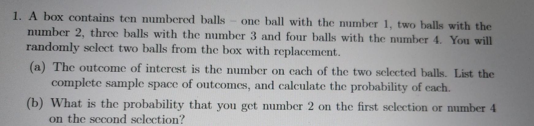 Solved 1. A box contains ten numbered balls one ball with | Chegg.com