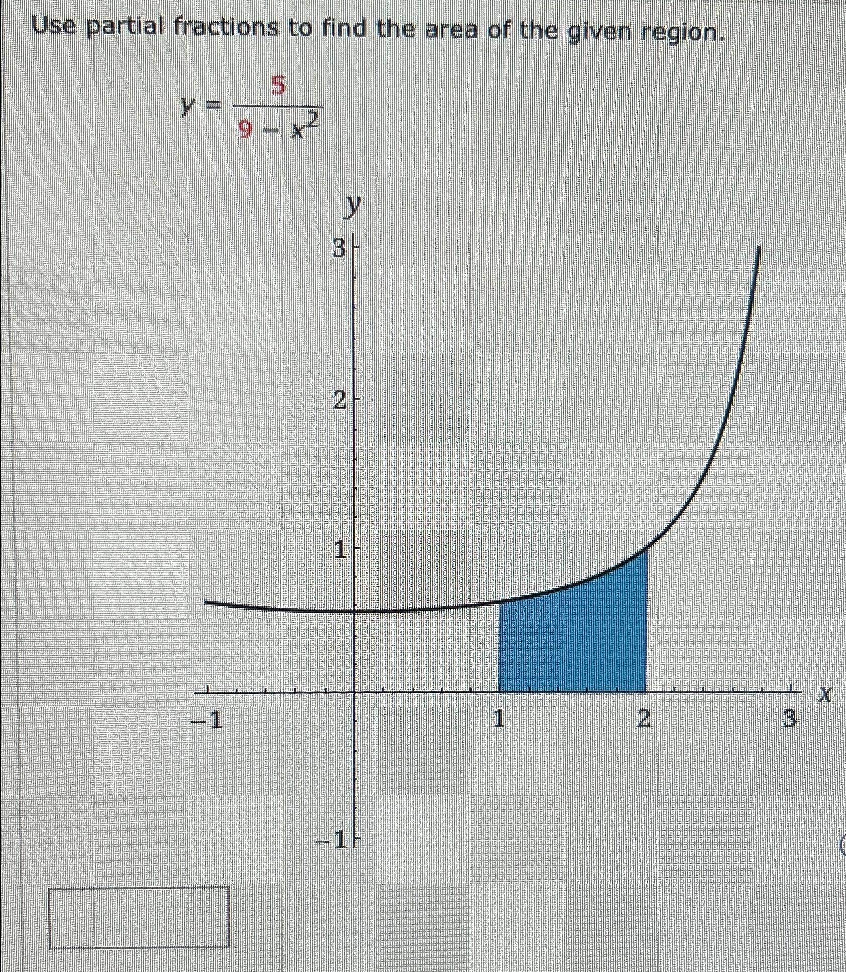 solved-use-partial-fractions-to-find-the-area-of-the-given-chegg