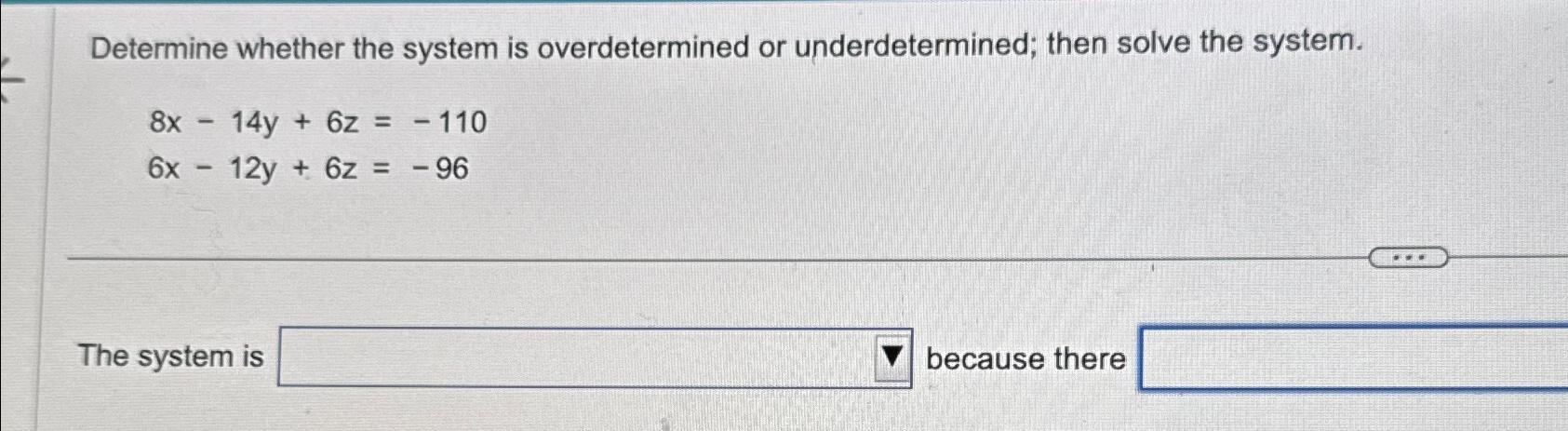 Solved Determine whether the system is overdetermined or