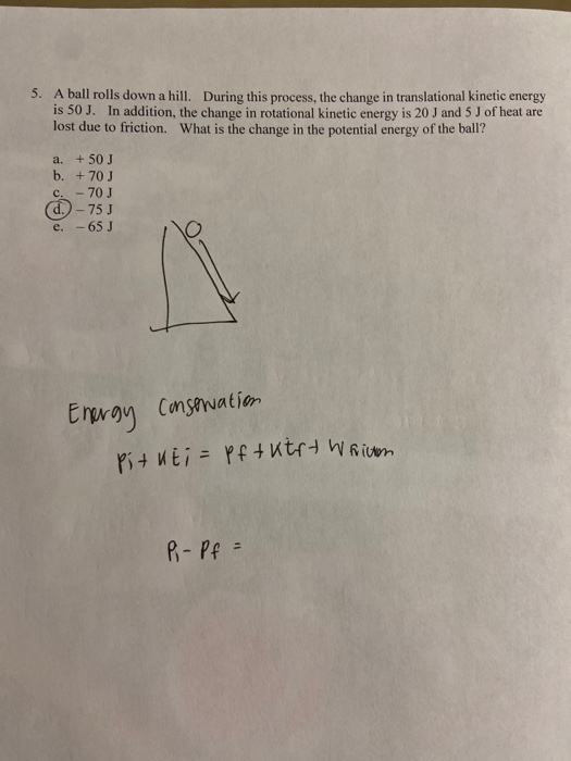 Solved 5. A ball rolls down a hill. During this process, the
