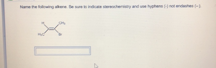 Solved Name The Following Alkene Be Sure To Indicate