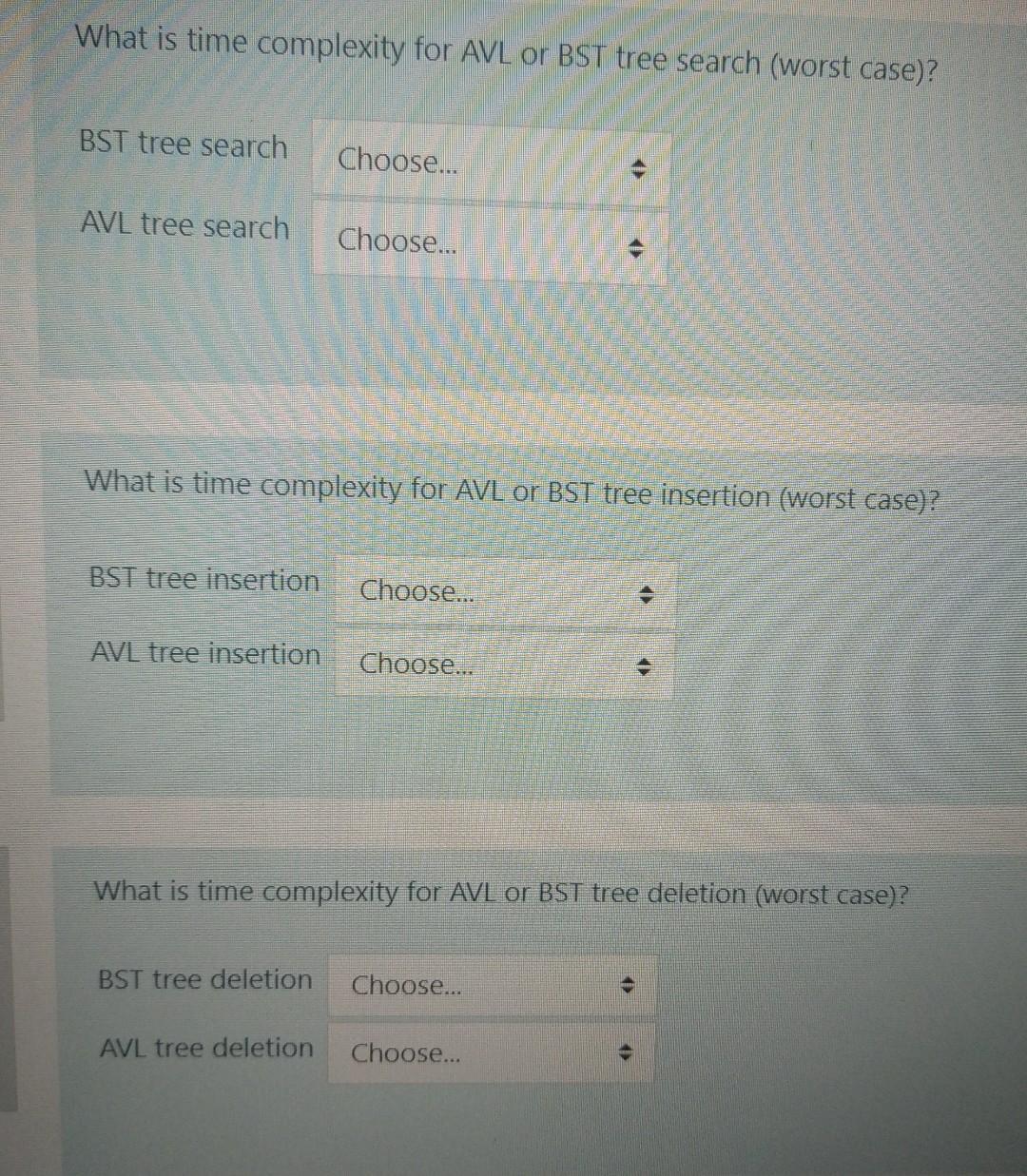 Solved What is time complexity for AVL or BST tree search | Chegg.com