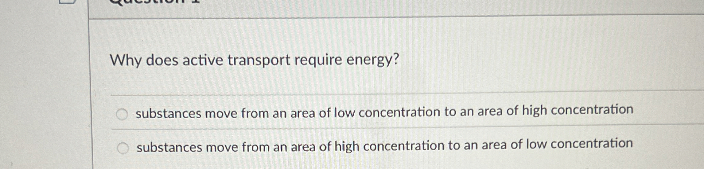 Solved Why does active transport require energy?substances