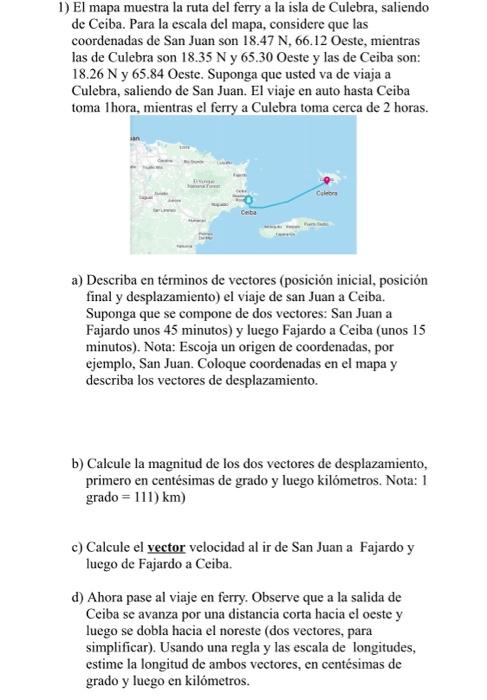 1) El mapa muestra la ruta del ferry a la isla de Culebra, saliendo de Ceiba. Para la escala del mapa, considere que las coor