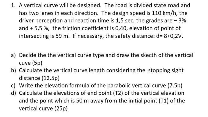 Solved 1. A vertical curve will be designed. The road is | Chegg.com