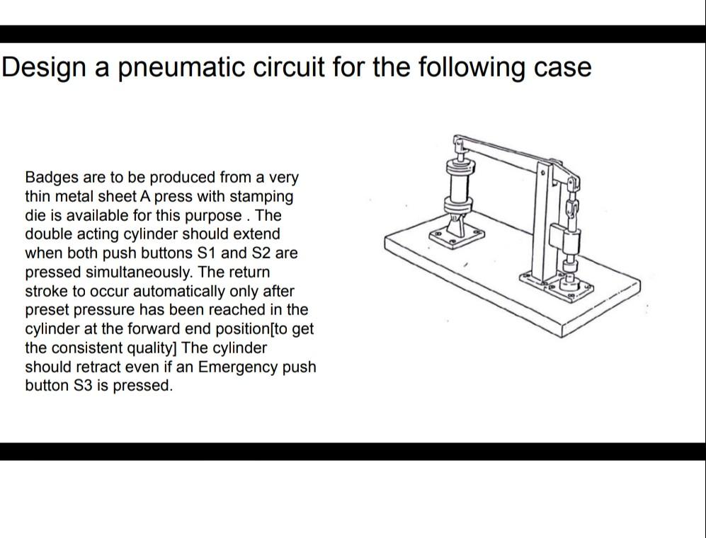 Solved Design a pneumatic circuit for the following case. 1. | Chegg.com