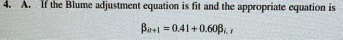 A. If the Blume adjustment equation is fit and the | Chegg.com