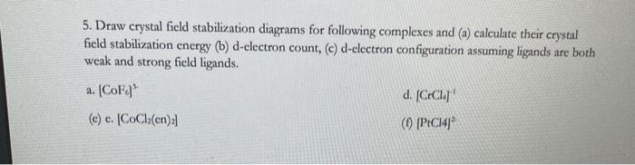 Solved 5. Draw crystal field stabilization diagrams for | Chegg.com