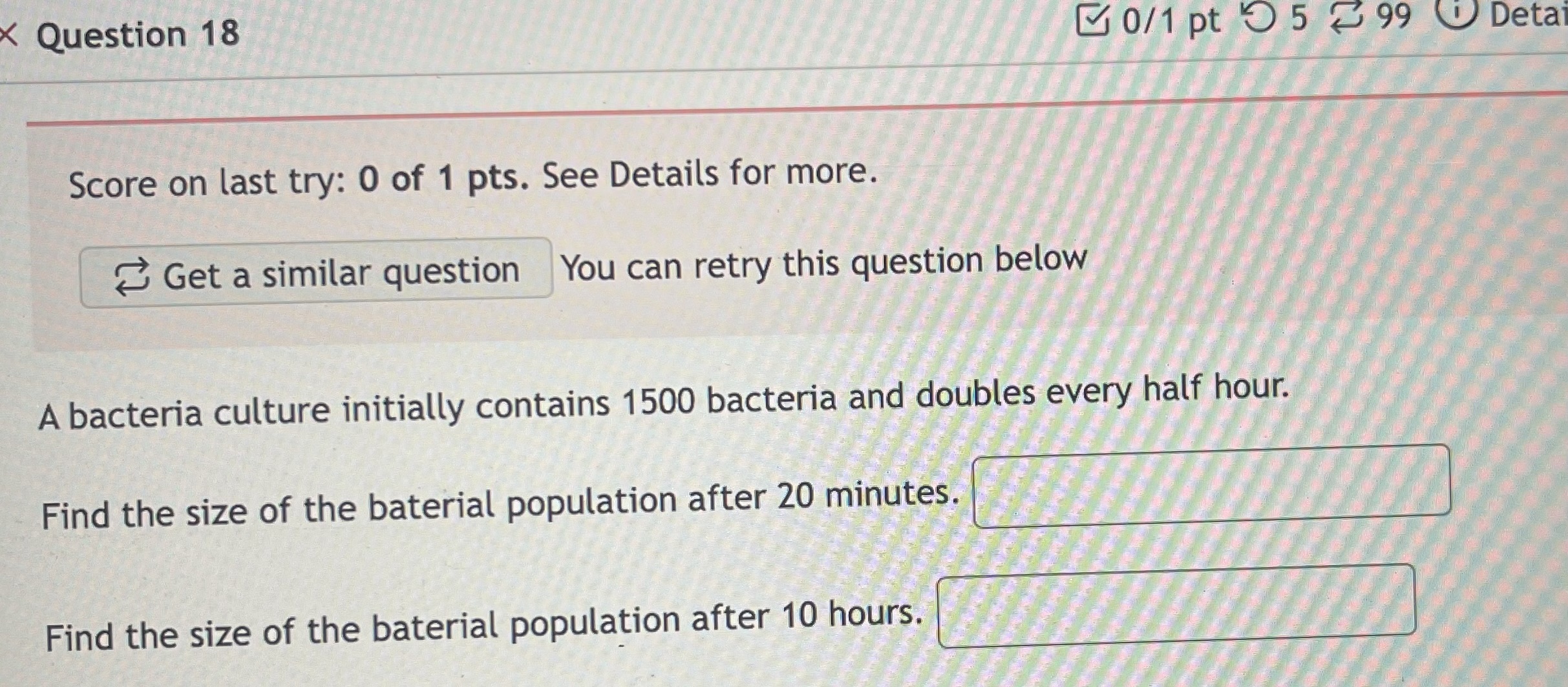 Solved Question 18A bacteria culture initially contains 1500 | Chegg.com
