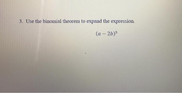 Solved 3. Use The Binomial Theorem To Expand The Expression. | Chegg.com