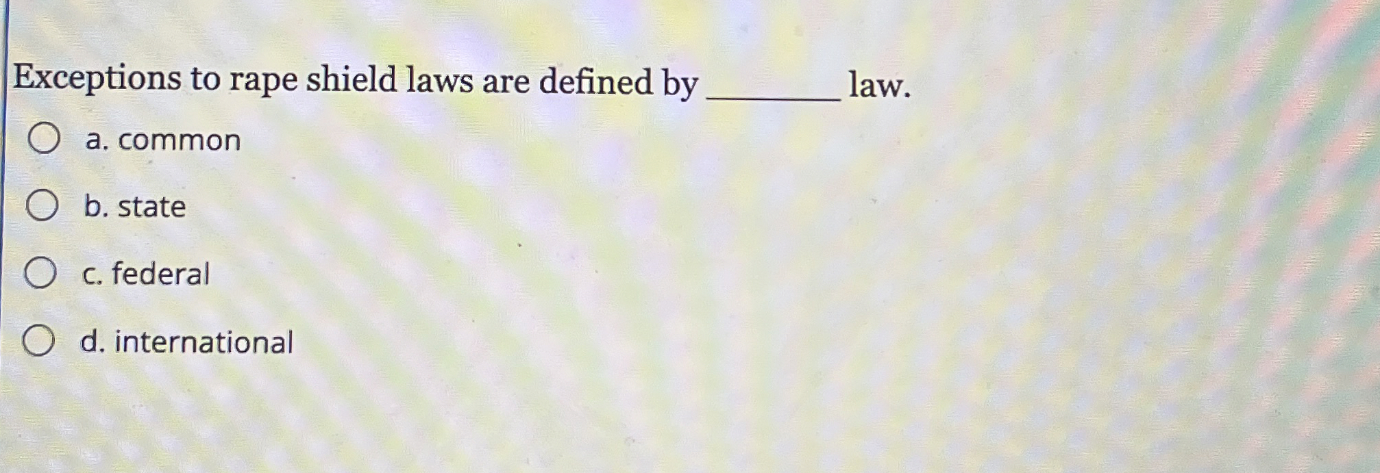 Solved Exceptions to rape shield laws are defined bylaw.a. | Chegg.com
