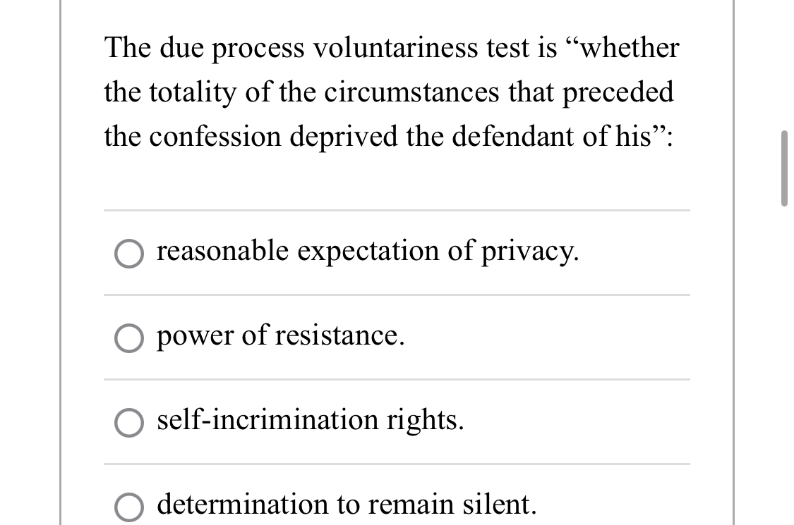 Solved The due process voluntariness test is &ldquo;whether the | Chegg.com