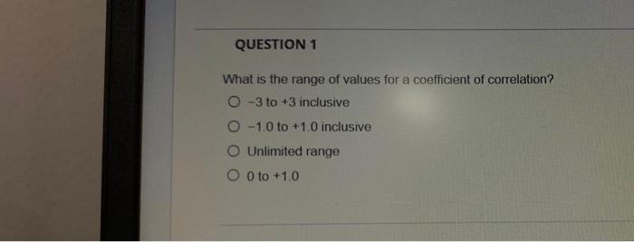 Solved QUESTION 1 What is the range of values for a | Chegg.com