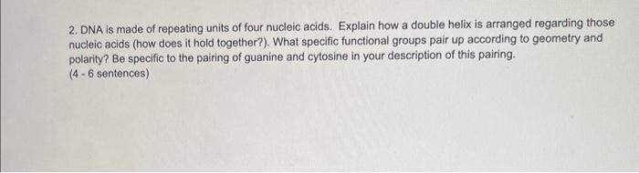 solved-2-dna-is-made-of-repeating-units-of-four-nucleic