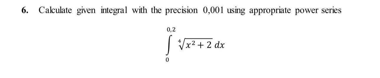 Solved Calculate given integral with the precision 0,001 | Chegg.com