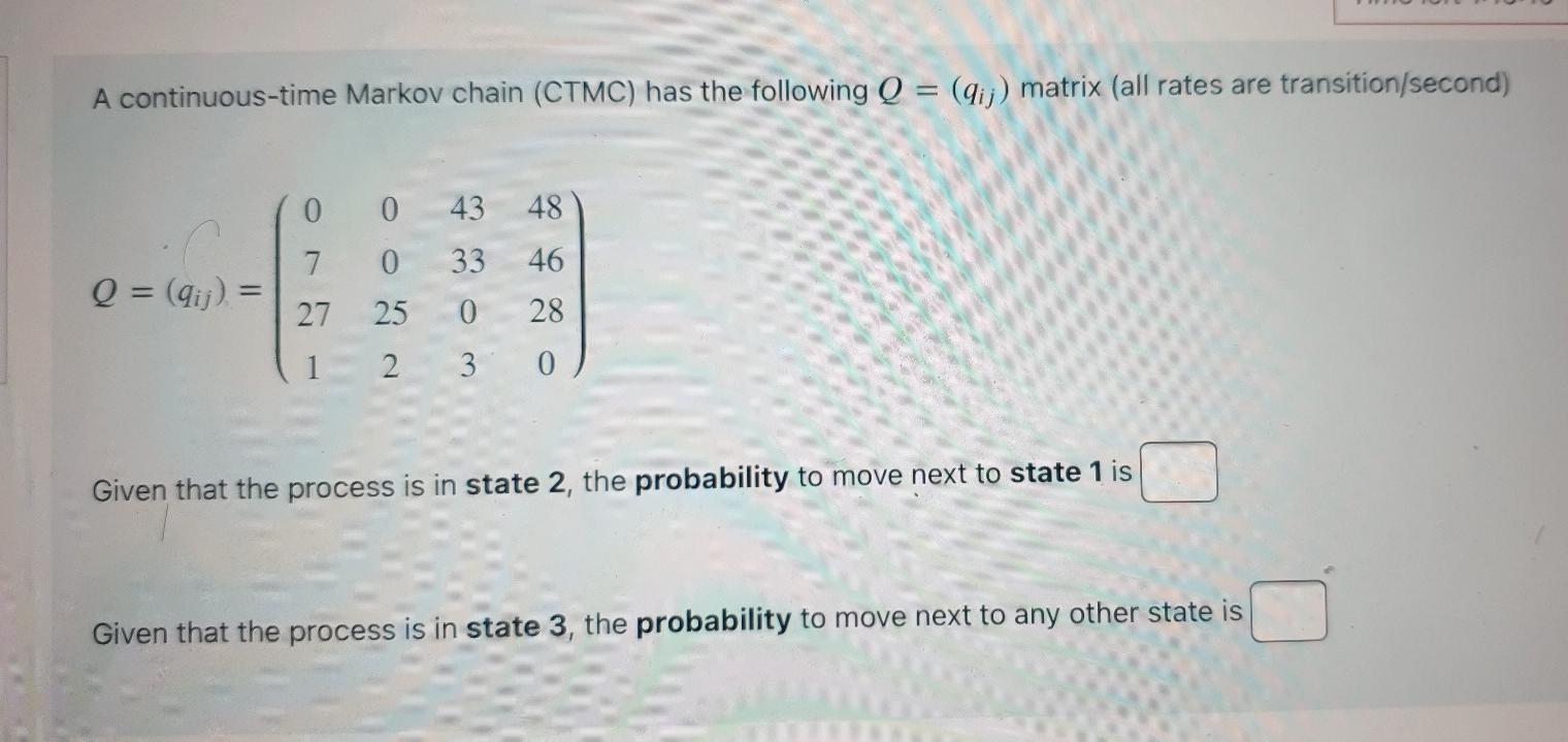 Solved A continuous-time Markov chain (CTMC) has the | Chegg.com