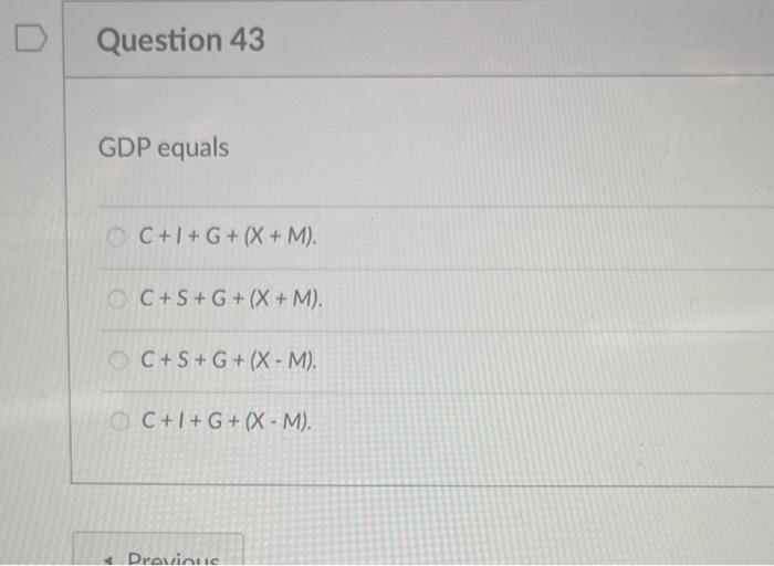 Solved GDP equals C+1+G+(X+M) C+S+G+(X+M) C+S+G+(X−M)