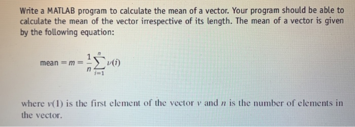 Solved Write a MATLAB program to calculate the mean of a | Chegg.com