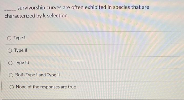 Solved Survivorship Curves Are Often Exhibited In Species | Chegg.com