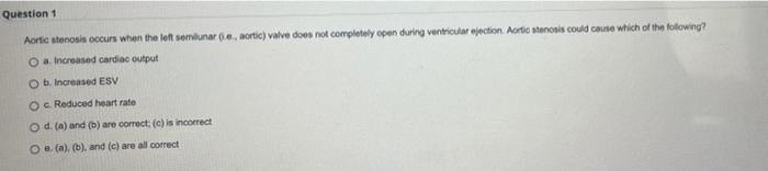 Solved Aorfe stenosis occurs when the left semblunar (ie., | Chegg.com