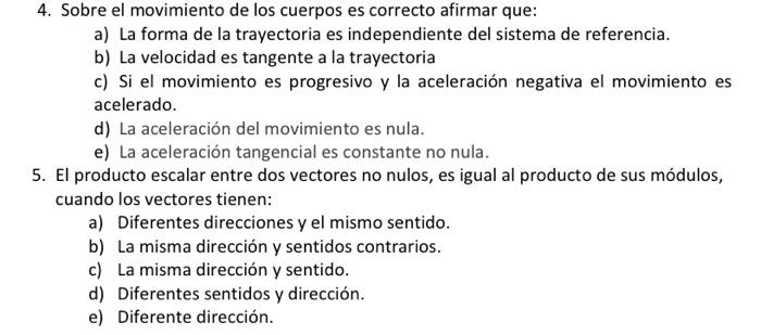 4. Sobre el movimiento de los cuerpos es correcto afirmar que: a) La forma de la trayectoria es independiente del sistema de