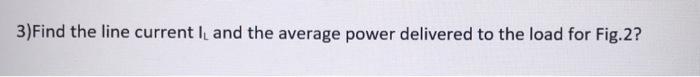 Solved 3)Find the line current I and the average power | Chegg.com