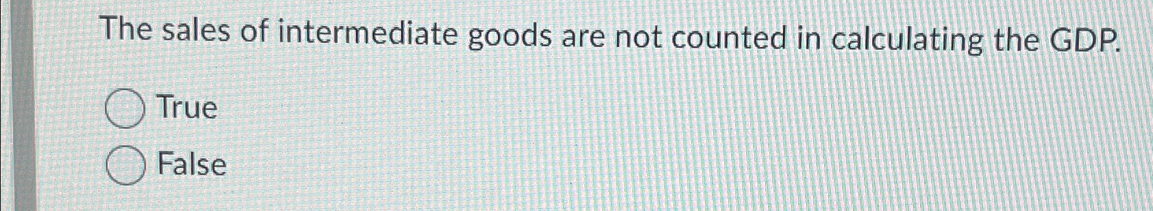 Solved The sales of intermediate goods are not counted in | Chegg.com