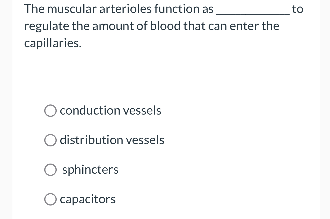 Solved The muscular arterioles function as to regulate the | Chegg.com