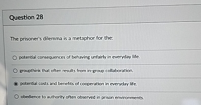 Solved Question 28The prisoner's dilemma is a metaphor for | Chegg.com