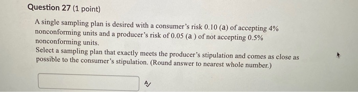 Solved Question 27 (1 point) A single sampling plan is | Chegg.com