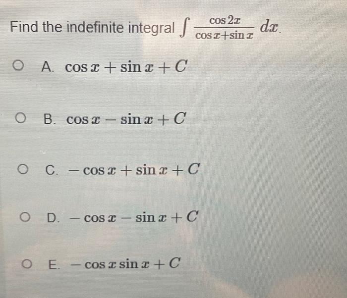 the indefinite integral of ‘cos (x) – sin (x)’ is