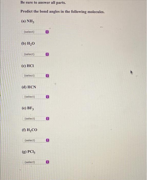 Solved Be Sure To Answer All Parts. Predict The Bond Angles | Chegg.com